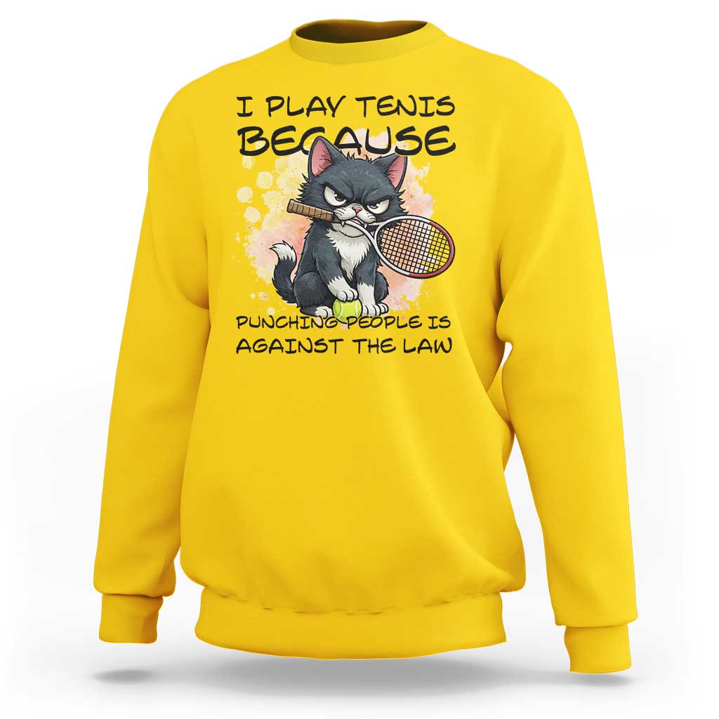 Funny Cat Plays Tennis Sweatshirt Because Punching People Is Against The Law - Wonder Print Shop