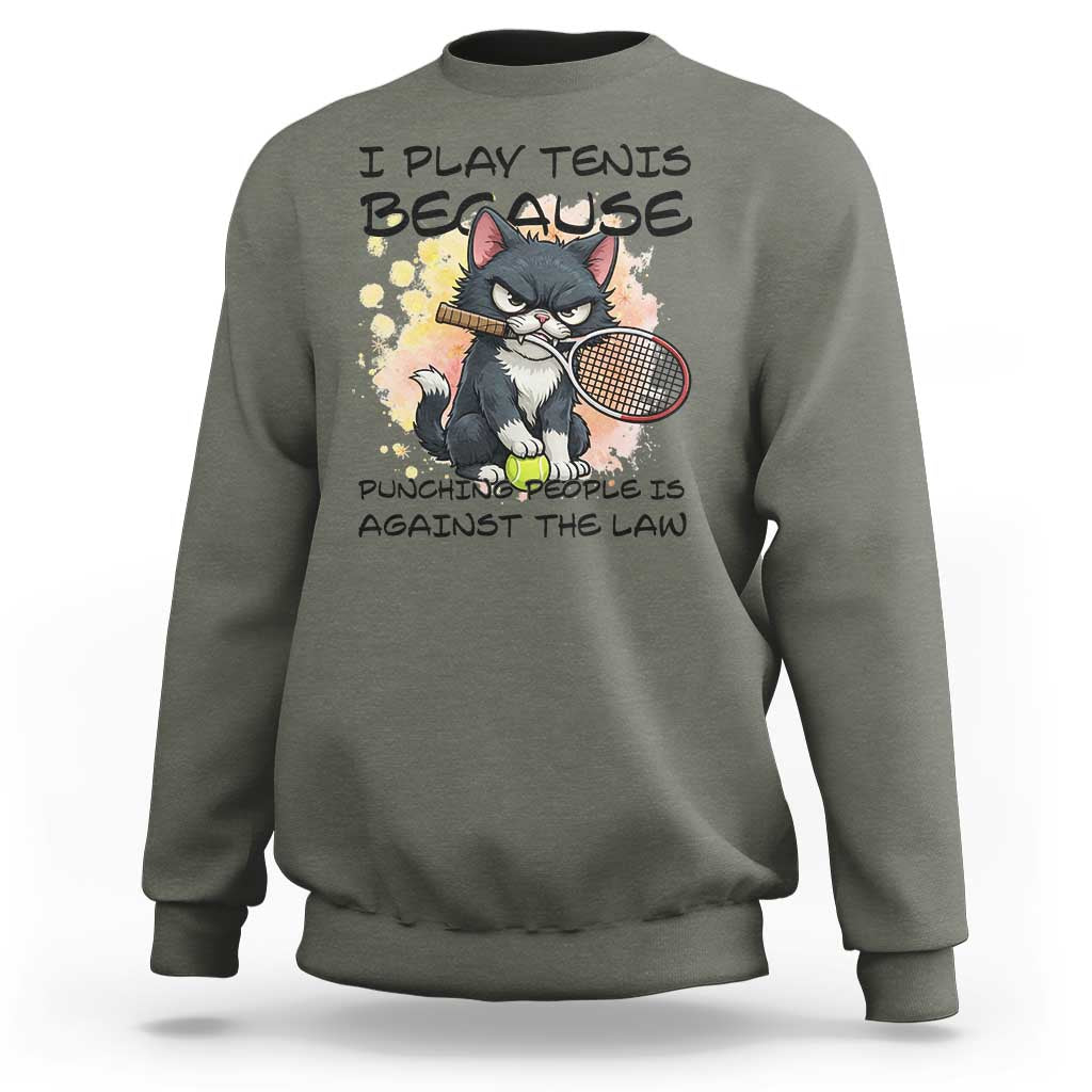 Funny Cat Plays Tennis Sweatshirt Because Punching People Is Against The Law - Wonder Print Shop
