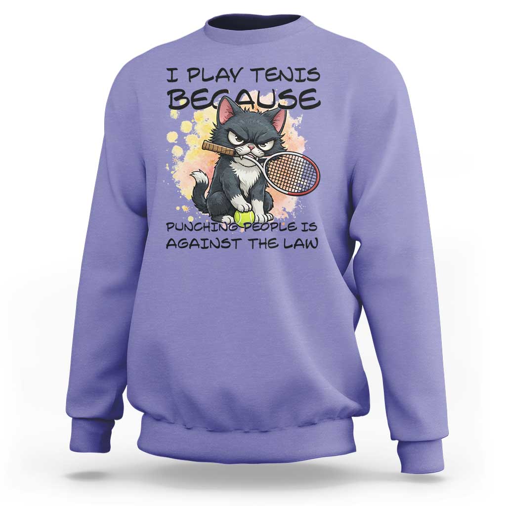Funny Cat Plays Tennis Sweatshirt Because Punching People Is Against The Law - Wonder Print Shop