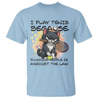 Funny Cat Plays Tennis T Shirt Because Punching People Is Against The Law - Wonder Print Shop