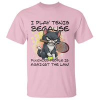 Funny Cat Plays Tennis T Shirt Because Punching People Is Against The Law - Wonder Print Shop