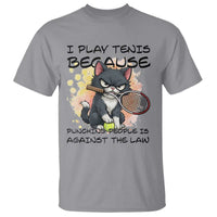 Funny Cat Plays Tennis T Shirt Because Punching People Is Against The Law - Wonder Print Shop