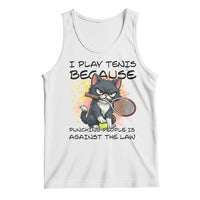 Funny Cat Plays Tennis Tank Top Because Punching People Is Against The Law - Wonder Print Shop