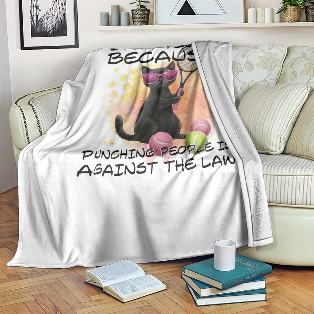 Because Punching People Is Against The Law Throw Blanket Funny Tennis Cat Gift - Wonder Print Shop