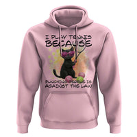 Because Punching People Is Against The Law Hoodie Funny Tennis Cat Gift - Wonder Print Shop