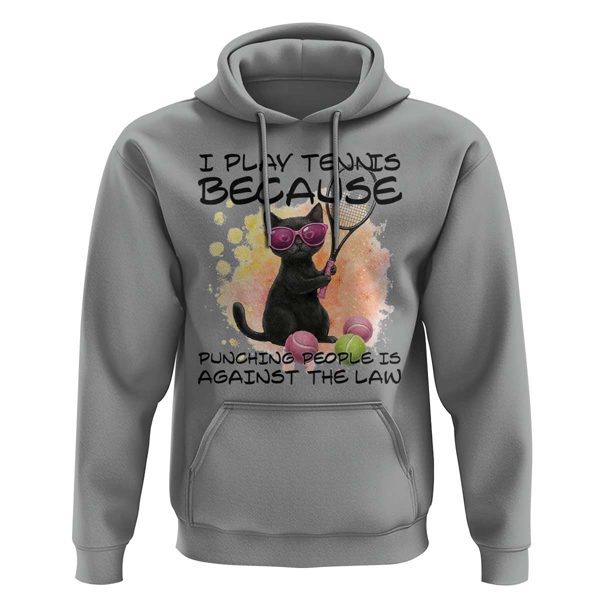 Because Punching People Is Against The Law Hoodie Funny Tennis Cat Gift - Wonder Print Shop