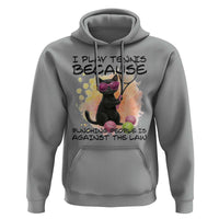 Because Punching People Is Against The Law Hoodie Funny Tennis Cat Gift - Wonder Print Shop