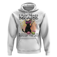 Because Punching People Is Against The Law Hoodie Funny Tennis Cat Gift - Wonder Print Shop