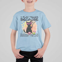 Because Punching People Is Against The Law T Shirt For Kid Funny Tennis Cat Gift - Wonder Print Shop