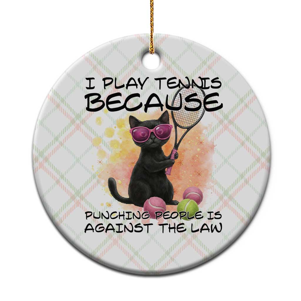 Because Punching People Is Against The Law Ceramic Ornament Funny Tennis Cat Gift - Wonder Print Shop