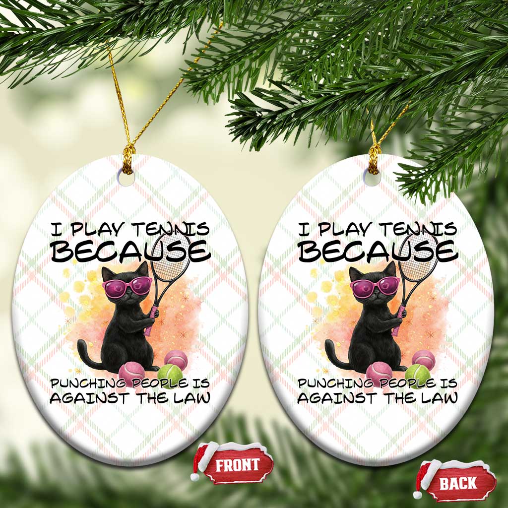 Because Punching People Is Against The Law Ceramic Ornament Funny Tennis Cat Gift - Wonder Print Shop