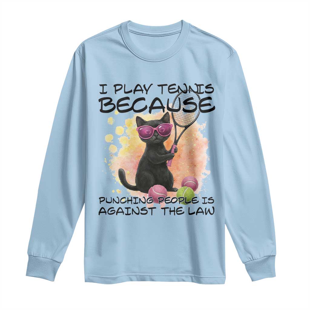 Because Punching People Is Against The Law Long Sleeve Shirt Funny Tennis Cat Gift - Wonder Print Shop
