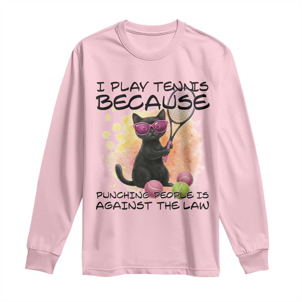 Because Punching People Is Against The Law Long Sleeve Shirt Funny Tennis Cat Gift - Wonder Print Shop