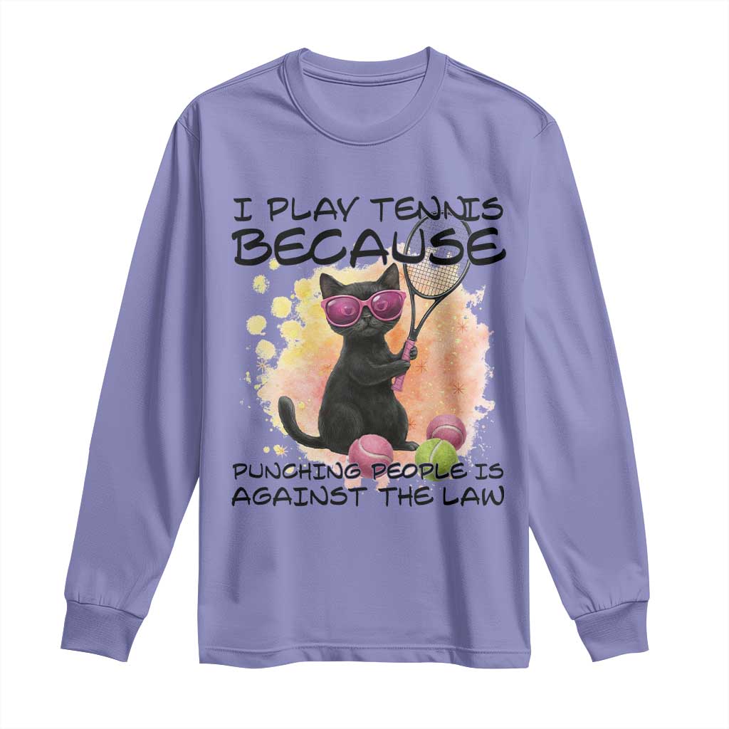 Because Punching People Is Against The Law Long Sleeve Shirt Funny Tennis Cat Gift - Wonder Print Shop