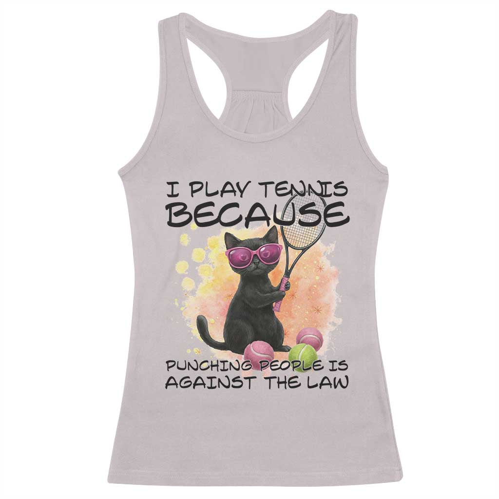 Because Punching People Is Against The Law Racerback Tank Top Funny Tennis Cat Gift - Wonder Print Shop