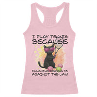 Because Punching People Is Against The Law Racerback Tank Top Funny Tennis Cat Gift - Wonder Print Shop