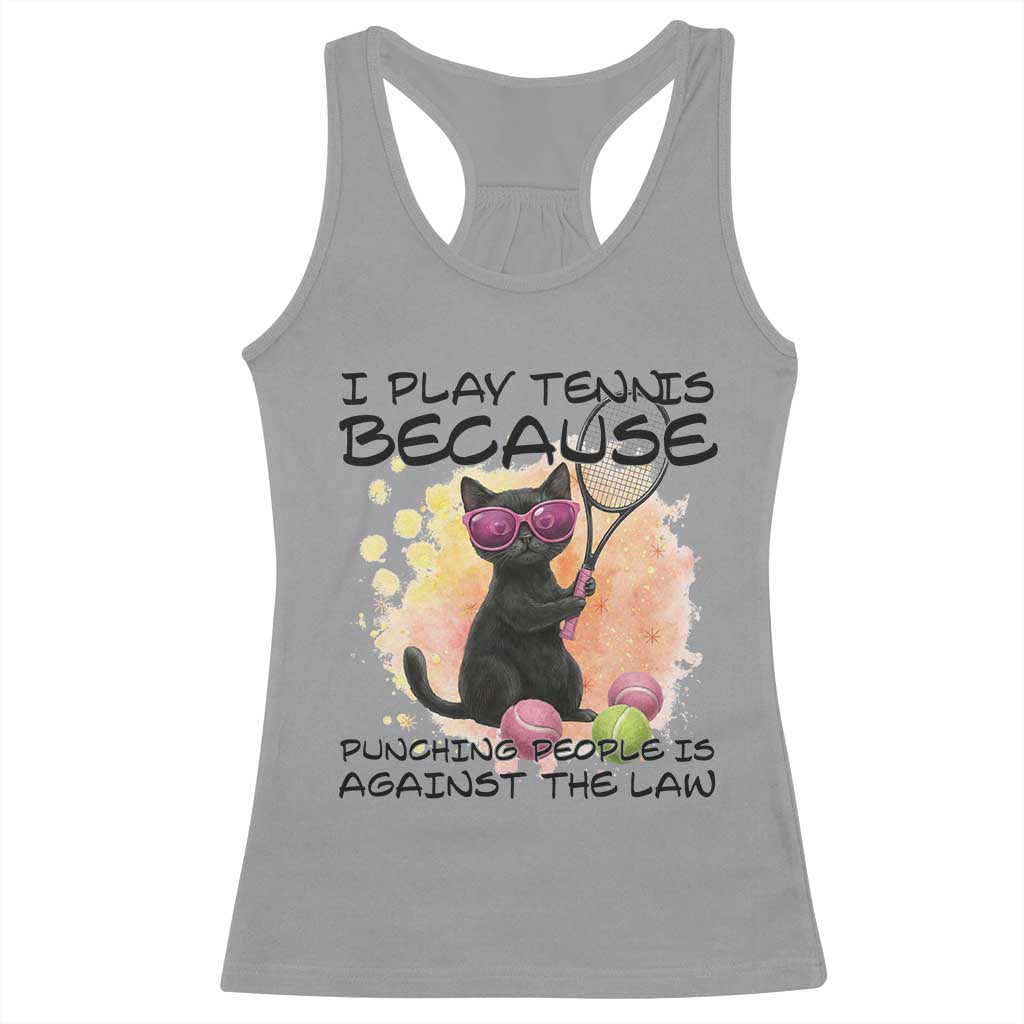 Because Punching People Is Against The Law Racerback Tank Top Funny Tennis Cat Gift - Wonder Print Shop