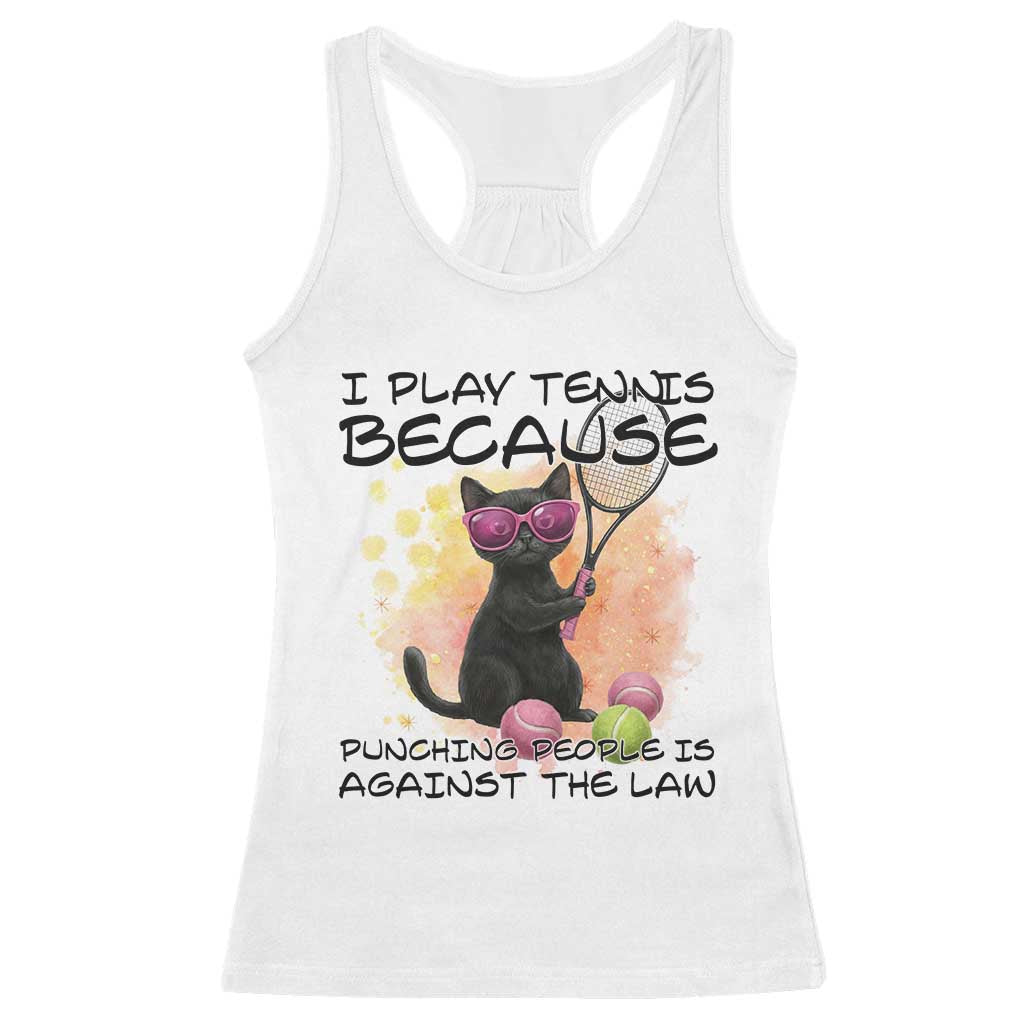 Because Punching People Is Against The Law Racerback Tank Top Funny Tennis Cat Gift - Wonder Print Shop