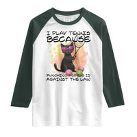 Because Punching People Is Against The Law Raglan Shirt Funny Tennis Cat Gift - Wonder Print Shop