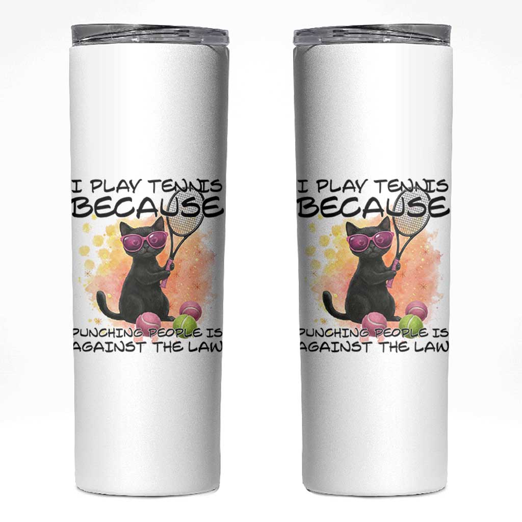 Because Punching People Is Against The Law Skinny Tumbler Funny Tennis Cat Gift - Wonder Print Shop