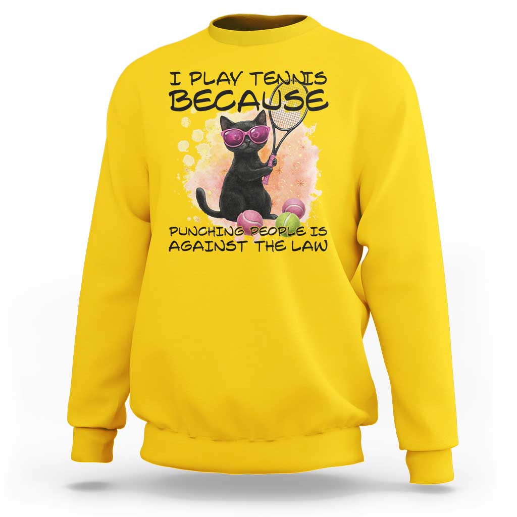 Because Punching People Is Against The Law Sweatshirt Funny Tennis Cat Gift - Wonder Print Shop