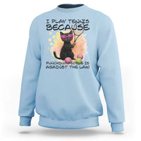 Because Punching People Is Against The Law Sweatshirt Funny Tennis Cat Gift - Wonder Print Shop