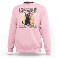 Because Punching People Is Against The Law Sweatshirt Funny Tennis Cat Gift - Wonder Print Shop