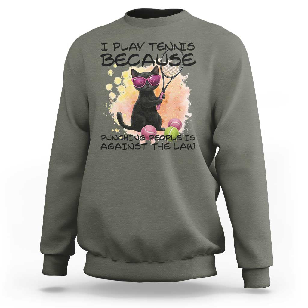Because Punching People Is Against The Law Sweatshirt Funny Tennis Cat Gift - Wonder Print Shop