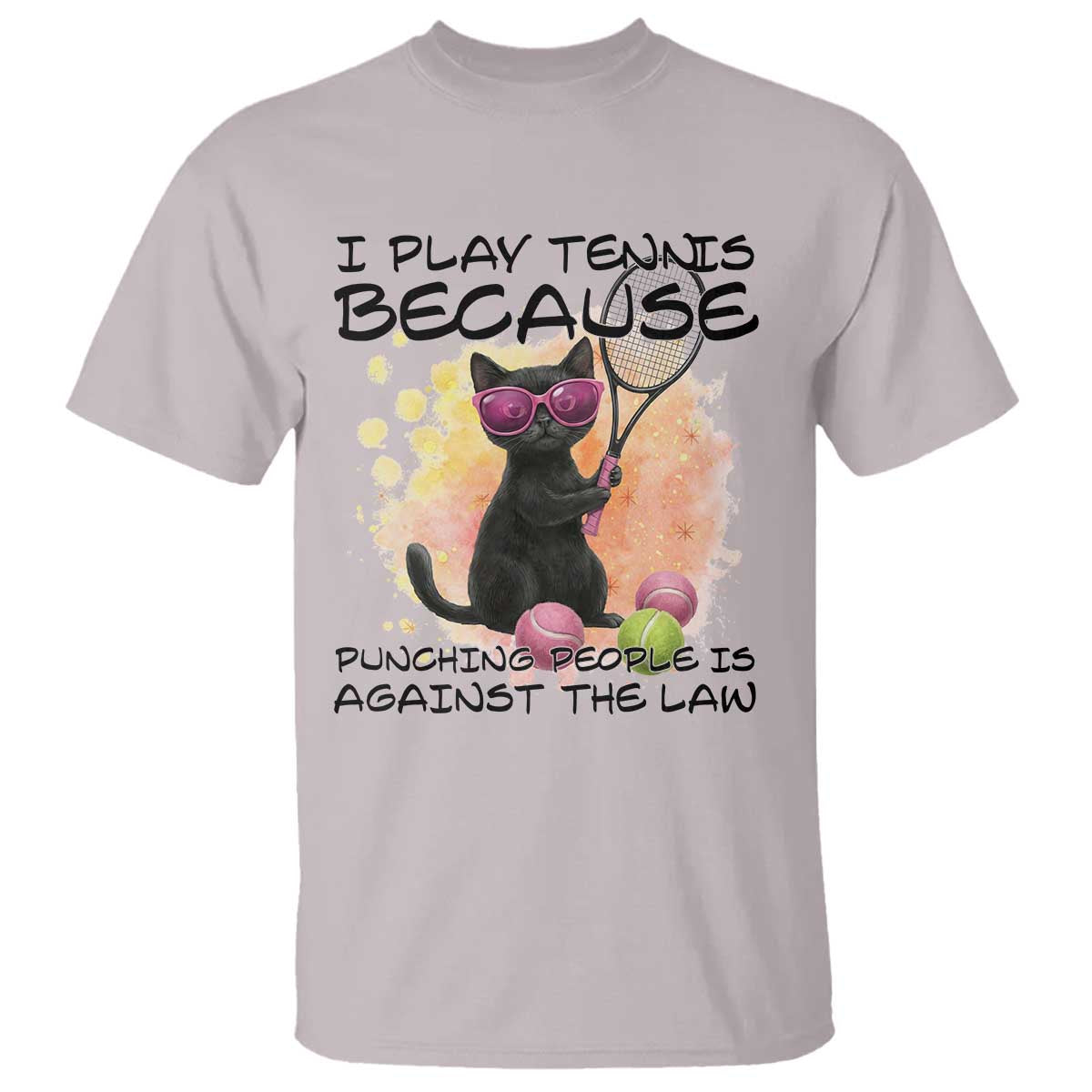 Because Punching People Is Against The Law T Shirt Funny Tennis Cat Gift - Wonder Print Shop