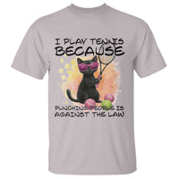 Because Punching People Is Against The Law T Shirt Funny Tennis Cat Gift - Wonder Print Shop