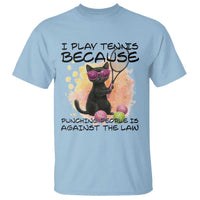 Because Punching People Is Against The Law T Shirt Funny Tennis Cat Gift - Wonder Print Shop