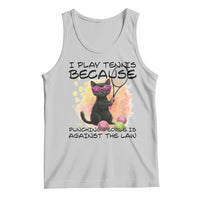 Because Punching People Is Against The Law Tank Top Funny Tennis Cat Gift - Wonder Print Shop