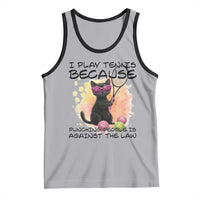 Because Punching People Is Against The Law Tank Top Funny Tennis Cat Gift - Wonder Print Shop