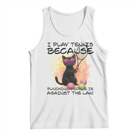 Because Punching People Is Against The Law Tank Top Funny Tennis Cat Gift - Wonder Print Shop
