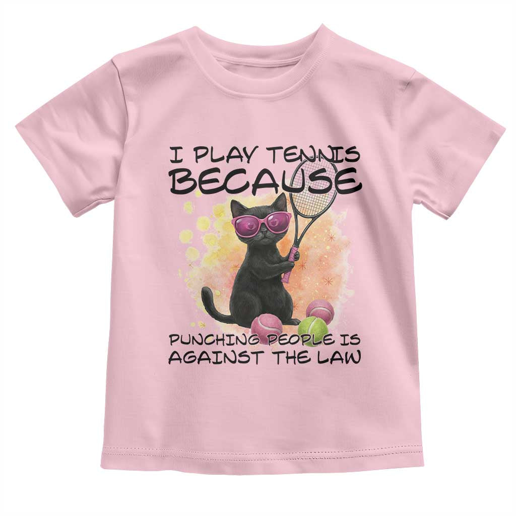 Because Punching People Is Against The Law Toddler T Shirt Funny Tennis Cat Gift - Wonder Print Shop