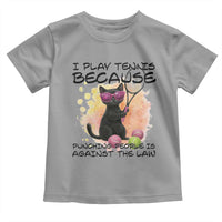 Because Punching People Is Against The Law Toddler T Shirt Funny Tennis Cat Gift - Wonder Print Shop