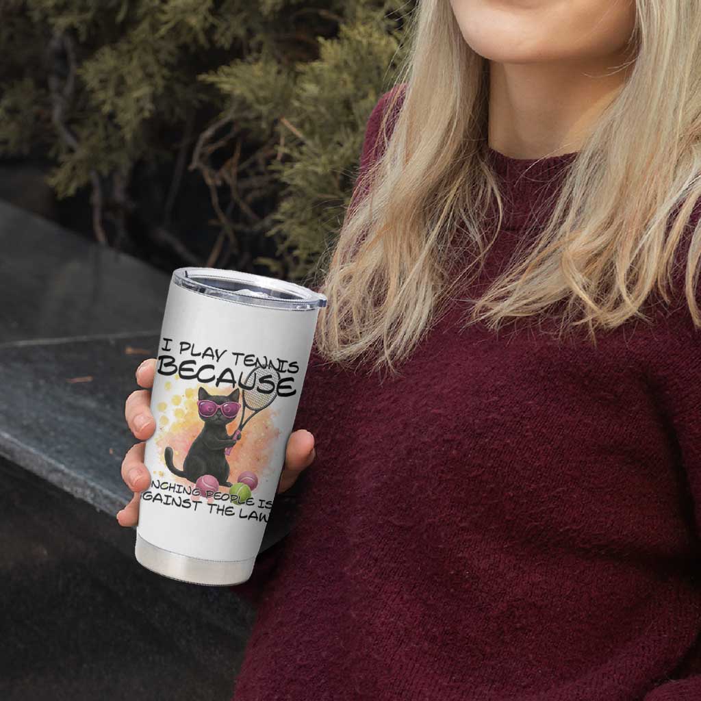 Because Punching People Is Against The Law Tumbler Cup Funny Tennis Cat Gift - Wonder Print Shop