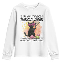 Because Punching People Is Against The Law Youth Sweatshirt Funny Tennis Cat Gift - Wonder Print Shop