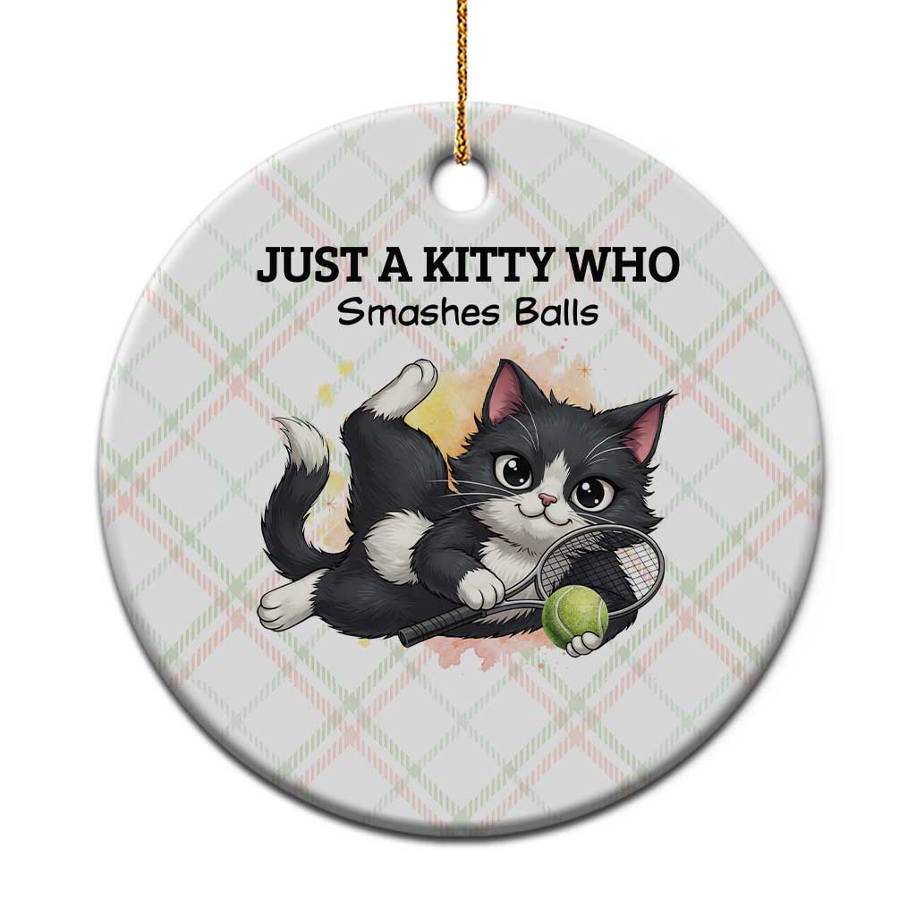 Just A Kitty Who Smashes Balls Ceramic Ornament Funny Tennis Cat Gift - Wonder Print Shop