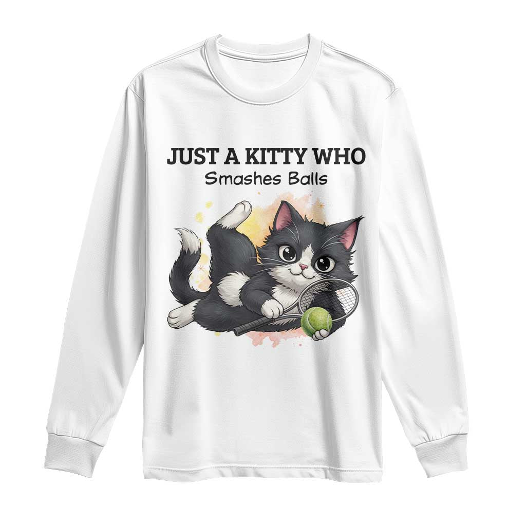 Just A Kitty Who Smashes Balls Long Sleeve Shirt Funny Tennis Cat Gift - Wonder Print Shop