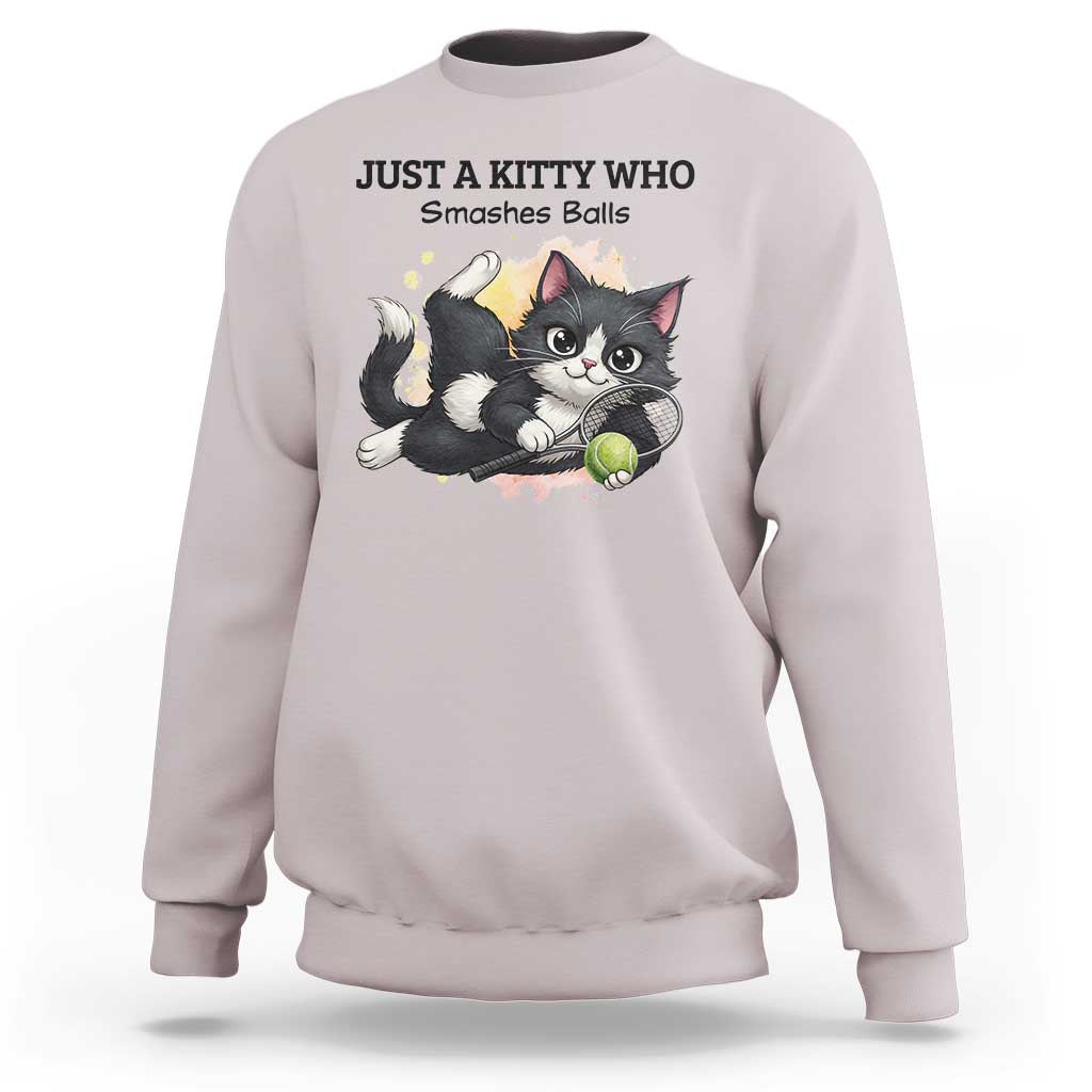 Just A Kitty Who Smashes Balls Sweatshirt Funny Tennis Cat Gift - Wonder Print Shop