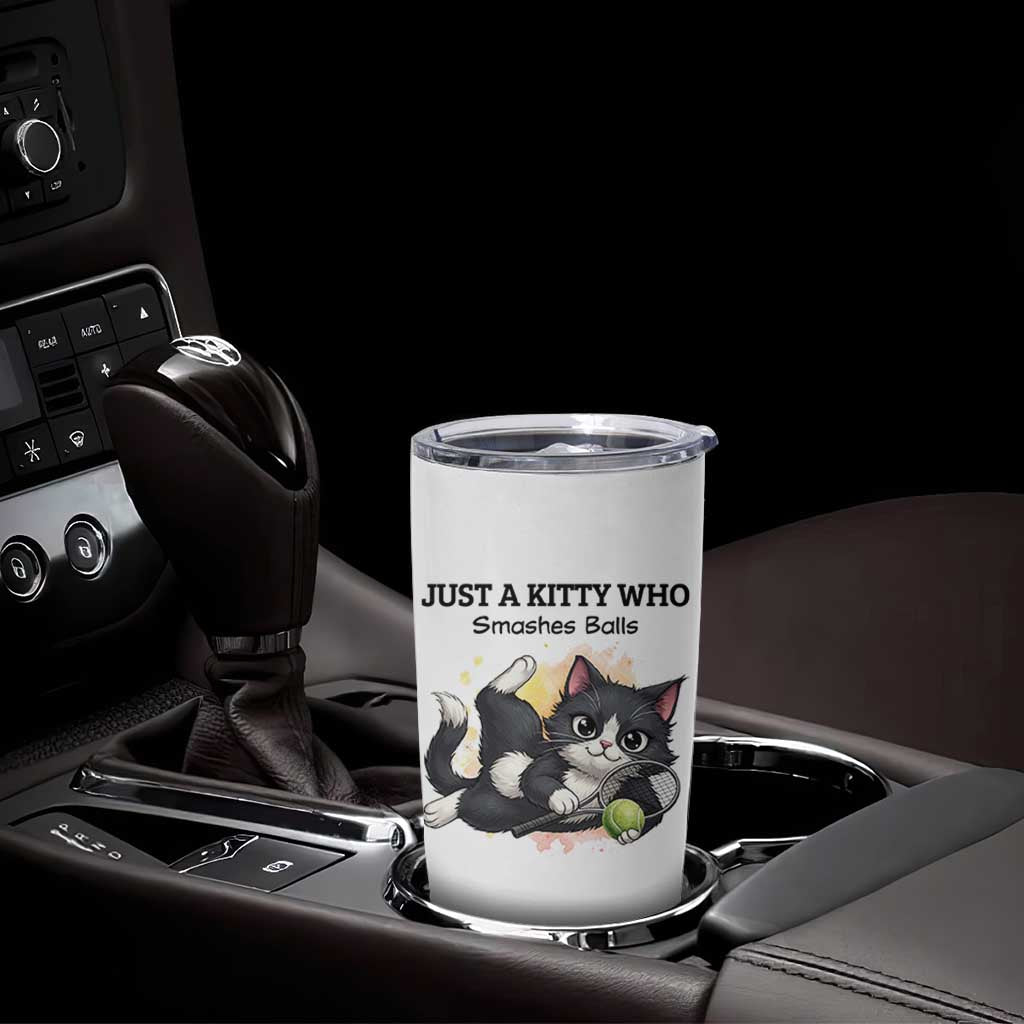 Just A Kitty Who Smashes Balls Tumbler Cup Funny Tennis Cat Gift - Wonder Print Shop