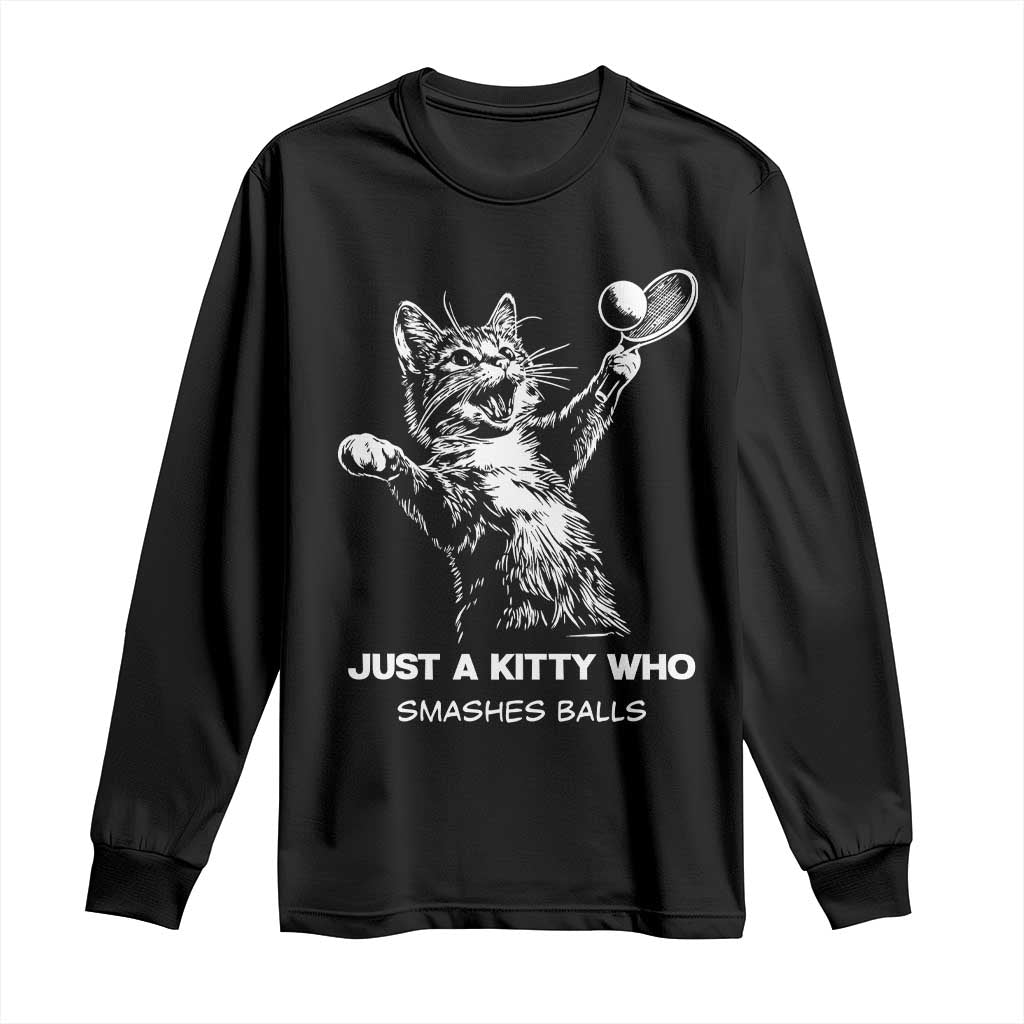 Funny Cat Plays Tennis Long Sleeve Shirt Just A Kitty Who Smashes Balls - Wonder Print Shop