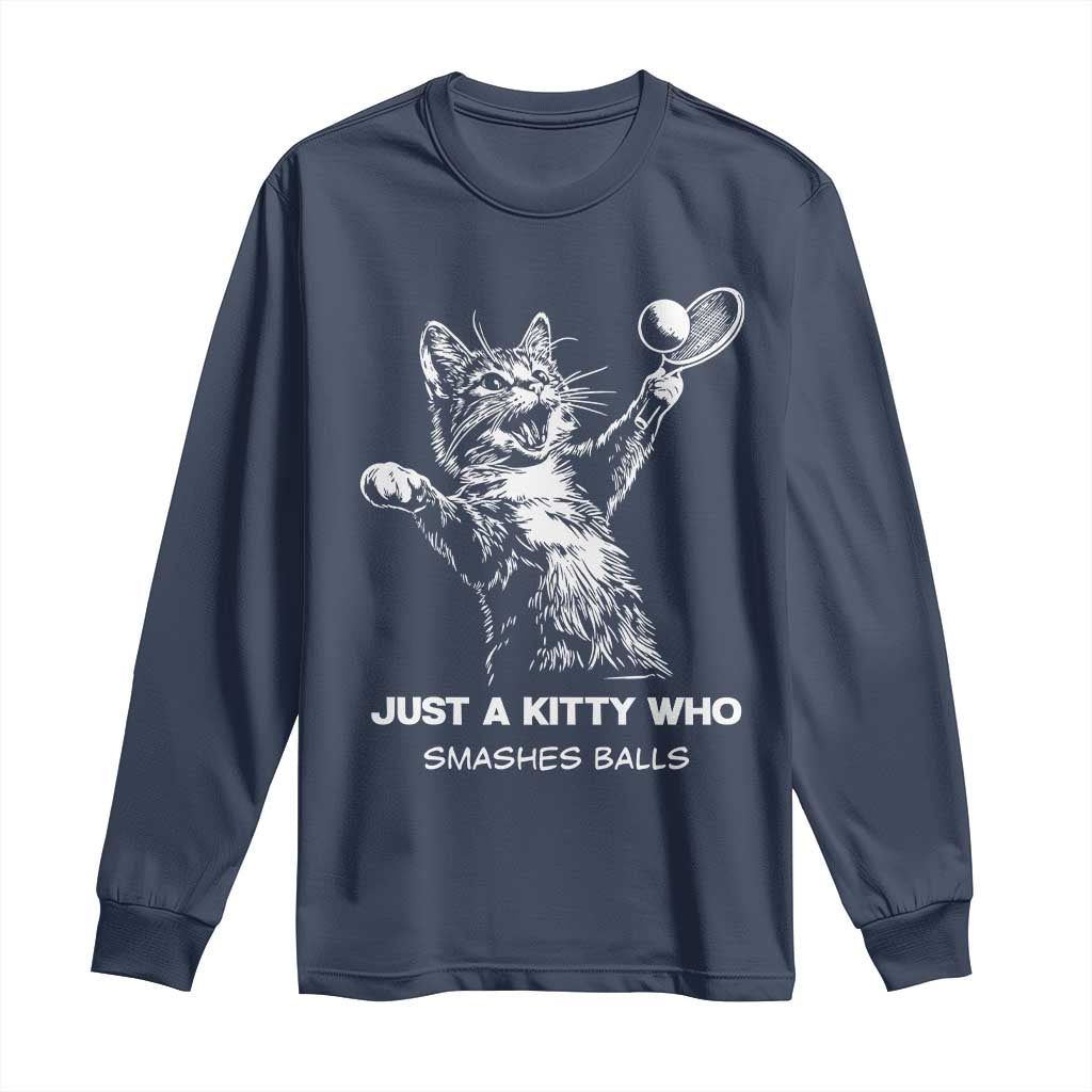 Funny Cat Plays Tennis Long Sleeve Shirt Just A Kitty Who Smashes Balls - Wonder Print Shop