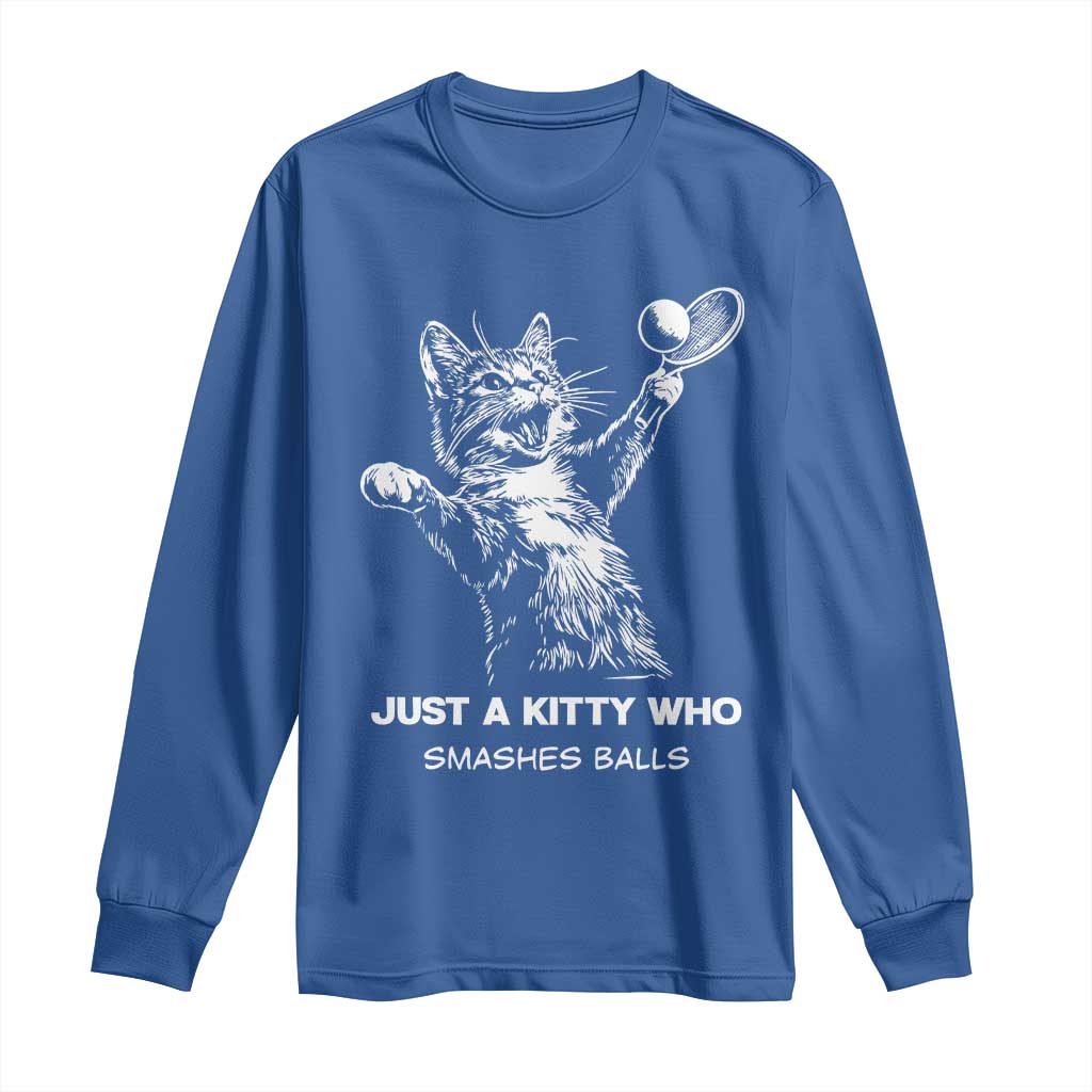 Funny Cat Plays Tennis Long Sleeve Shirt Just A Kitty Who Smashes Balls - Wonder Print Shop