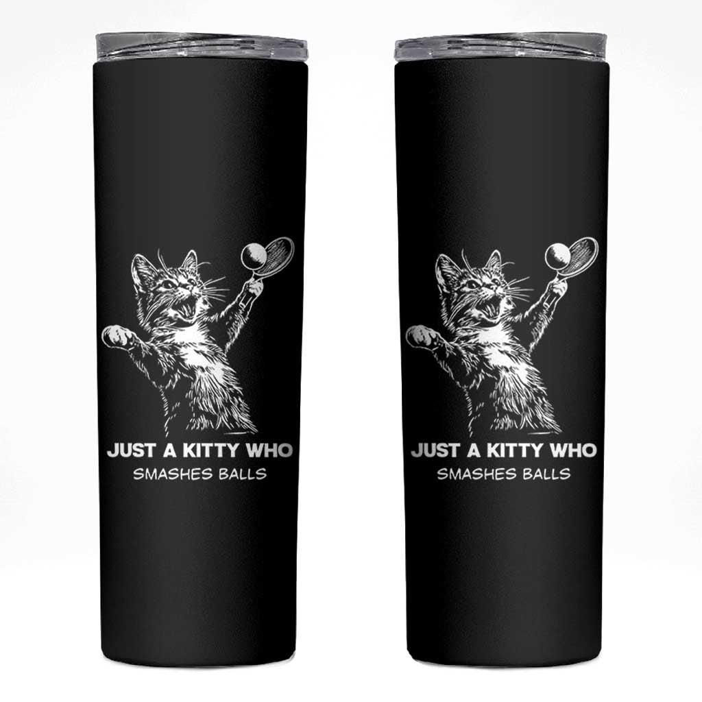 Funny Cat Plays Tennis Skinny Tumbler Just A Kitty Who Smashes Balls - Wonder Print Shop