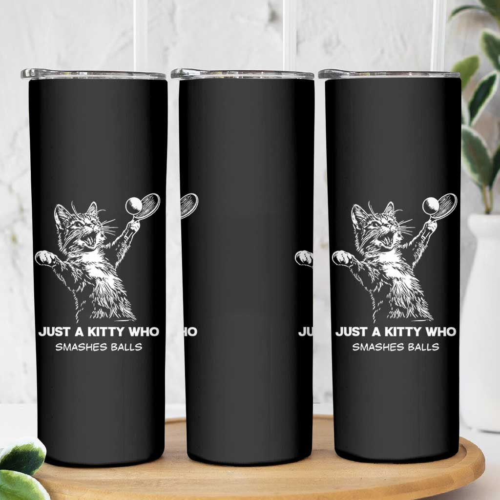 Funny Cat Plays Tennis Skinny Tumbler Just A Kitty Who Smashes Balls - Wonder Print Shop