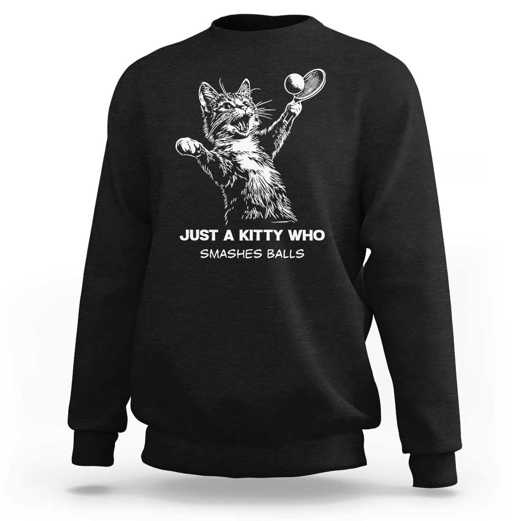 Funny Cat Plays Tennis Sweatshirt Just A Kitty Who Smashes Balls - Wonder Print Shop