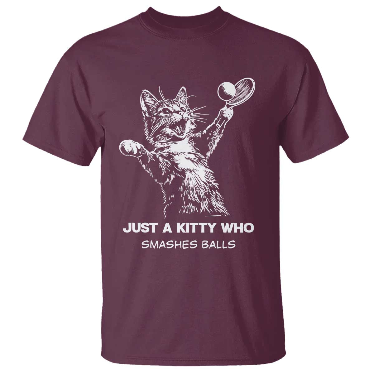 Funny Cat Plays Tennis T Shirt Just A Kitty Who Smashes Balls - Wonder Print Shop
