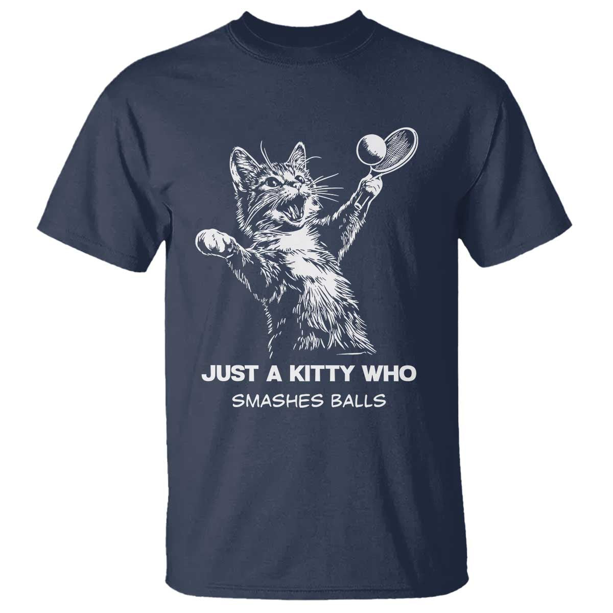 Funny Cat Plays Tennis T Shirt Just A Kitty Who Smashes Balls - Wonder Print Shop